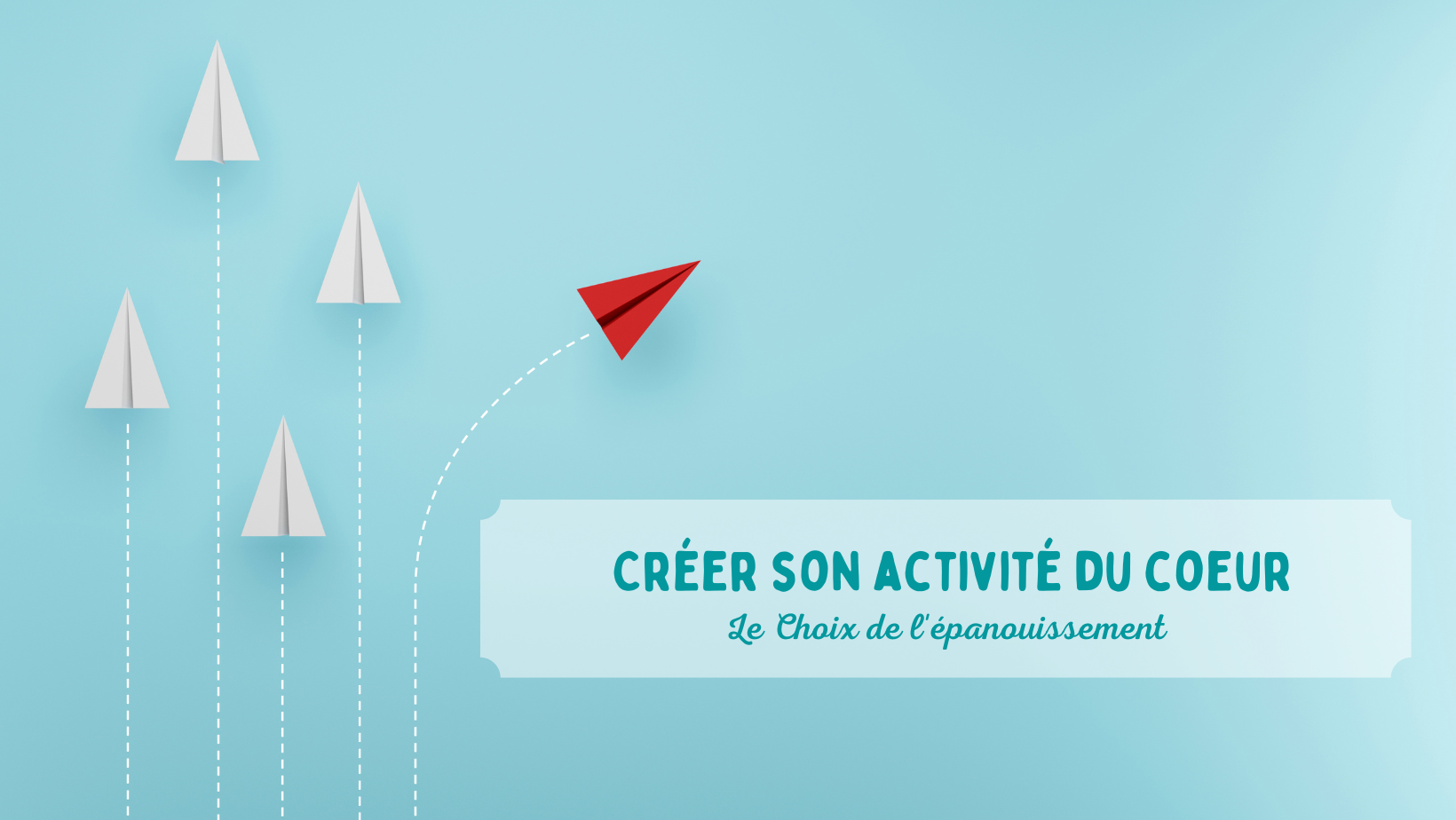 Conférence inspirante: Créer son activité du Coeur - Le Choix de l'épanouissement